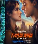 Twoja wina: Londyn / Your Fault: London (2026) [720p] [WEB-DL] [XviD] [DD5.1-K83] [Lektor PL]